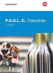 P.A.U.L. D. - Pers&ouml;nliches Arbeits- und Lesebuch Deutsch f&uuml;r die Oberstufe Ausgabe B