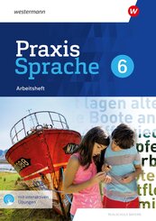 Praxis Sprache 6. Arbeitsheft mit interaktiven &Uuml;bungen. F&uuml;r Realschulen in Bayern