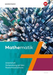 Mathematik. Arbeitsheft Vorbereitung Realschulabschluss. F&uuml;r Hessen