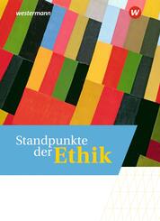 Standpunkte der Ethik - Lehr- und Arbeitsbuch f&uuml;r die gymnasiale Oberstufe - Ausgabe 2023
