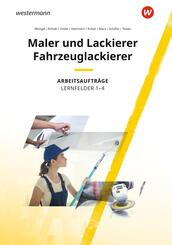 Maler und Lackierer / Fahrzeuglackierer Lernfelder 1-4: Arbeitsauftr&auml;ge