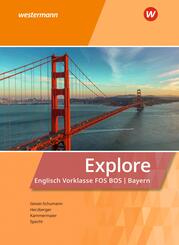 Explore - Englisch f&uuml;r die Vorklasse an Fachoberschulen/Berufsoberschulen in Bayern