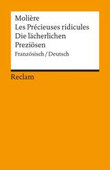 Les Pr&eacute;cieuses ridicules /Die l&auml;cherlichen Prezi&ouml;sen. Com&egrave;die en un acte /Kom&ouml;die in einem Akt