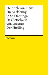 Die Verlobung in St. Domingo. Das Bettelweib von Locarno. Der Findling. Erz&auml;hlungen. Textausgabe mit Anmerkungen/Worterkl&auml;rungen