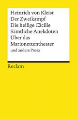 Der Zweikampf. Die heilige C&auml;cilie. S&auml;mtliche Anekdoten. &Uuml;ber das Marionettentheater und andere Prosa