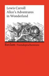 Alice's Adventures in Wonderland. Englischer Text mit deutschen Worterkl&auml;rungen. B1 (GER)