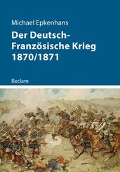 Der Deutsch-Franz&ouml;sische Krieg 1870/1871