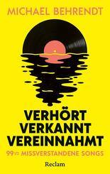 Verh&ouml;rt, verkannt, vereinnahmt. 99 &oelig; missverstandene Songs