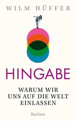 Hingabe. Warum wir uns auf die Welt einlassen