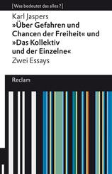 &Uuml;ber Gefahren und Chancen der Freiheit und "Das Kollektiv und der Einzelne". Zwei Essays