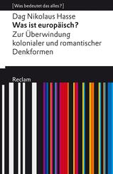 Was ist europ&auml;isch? Zur &Uuml;berwindung kolonialer und romantischer Denkformen. [Was bedeutet das alles?]