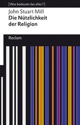 Die N&uuml;tzlichkeit der Religion. [Was bedeutet das alles?]
