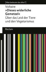 &raquo;Dieses widerliche Gemetzel&laquo;. &Uuml;ber das Leid der Tiere und den Vegetarismus. [Was bedeutet das alles?]