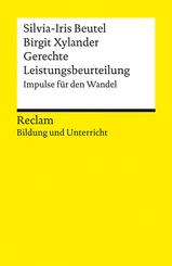 Gerechte Leistungsbeurteilung. Impulse f&uuml;r den Wandel. Reclam Bildung und Unterricht