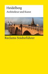 Reclams St&auml;dtef&uuml;hrer Heidelberg. Architektur und Kunst