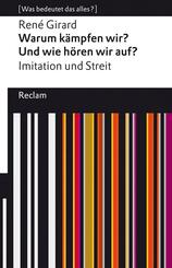 Warum k&auml;mpfen wir? Und wie h&ouml;ren wir auf?. Imitation und Streit. [Was bedeutet das alles?]