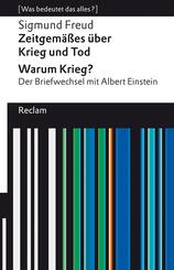 Zeitgem&auml;&szlig;es &uuml;ber Krieg und Tod - Warum Krieg? Der Briefwechsel mit Albert Einstein. [Was bedeutet das alles?]