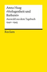 &raquo;Verlogenheit und Barbarei&laquo;. Auswahl aus dem Tagebuch 1940-1945