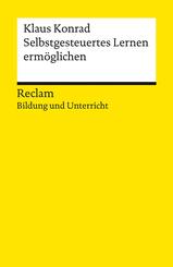 Selbstgesteuertes Lernen erm&ouml;glichen. Reclam Bildung und Unterricht
