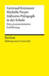 Inklusive P&auml;dagogik in der Schule. Eine praxisorientierte Einf&uuml;hrung. Reclam Bildung und Unterricht