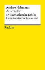 Aristoteles' &raquo;Nikomachische Ethik&laquo;. Ein systematischer Kommentar
