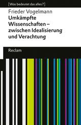 Umk&auml;mpfte Wissenschaften - zwischen Idealisierung und Verachtung. [Was bedeutet das alles?]