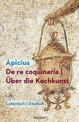 De re coquinaria / &Uuml;ber die Kochkunst. Lateinisch/Deutsch