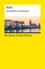 Reclams St&auml;dtef&uuml;hrer K&ouml;ln. Architektur und Kunst