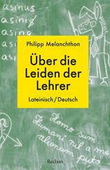 De miseriis paedagogorum / &Uuml;ber die Leiden der Lehrer. Lateinisch/Deutsch