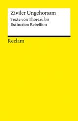 Ziviler Ungehorsam. Texte von Thoreau bis Extinction Rebellion