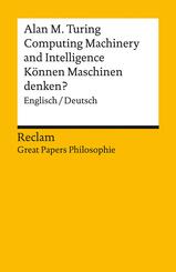 Computing Machinery and Intelligence / K&ouml;nnen Maschinen denken?. Englisch/Deutsch. [Great Papers Philosophie]