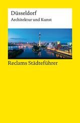 Reclams St&auml;dtef&uuml;hrer D&uuml;sseldorf. Architektur und Kunst