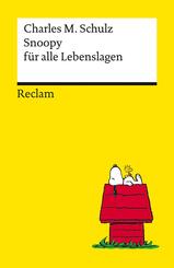 Snoopy f&uuml;r alle Lebenslagen. Philosophisches und Tiefsinniges von der Kultfigur von Charles M. Schulz - Reclams Universal-Bibliothek