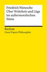 &Uuml;ber Wahrheit und L&uuml;ge im au&szlig;ermoralischen Sinne. [Great Papers Philosophie]