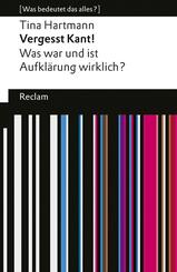 Vergesst Kant! Was war und ist Aufkl&auml;rung wirklich? [Was bedeutet das alles?]