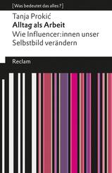 Alltag als Arbeit. Wie Influencer:innen unser Selbstbild ver&auml;ndern