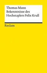Bekenntnisse des Hochstaplers Felix Krull. Der Memoiren erster Teil