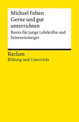 Gerne und gut unterrichten. Basics f&uuml;r junge Lehrkr&auml;fte und Seiteneinsteiger