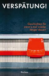 Versp&auml;tung! Geschichten f&uuml;r wenn's mal wieder l&auml;nger dauert