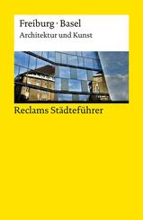 Reclams St&auml;dtef&uuml;hrer Freiburg &middot; Basel. Architektur und Kunst