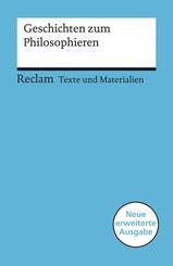 Geschichten zum Philosophieren. F&uuml;r die Sekundarstufe I (Texte und Materialien f&uuml;r den Unterricht)
