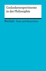 Gedankenexperimente in der Philosophie. Texte und Materialien f&uuml;r den Unterricht