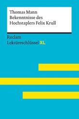 Bekenntnisse des Hochstaplers Felix Krull von Thomas Mann: Lekt&uuml;reschl&uuml;ssel mit Inhaltsangabe, Interpretation, Pr&uuml;fungsaufgaben mit L&ouml;sungen, Lernglossar. (Reclam Lekt&uuml;reschl&uuml;ssel XL)