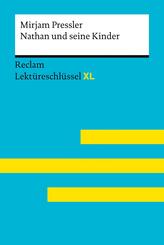 Nathan und seine Kinder von Mirjam Pressler: Lekt&uuml;reschl&uuml;ssel mit Inhaltsangabe, Interpretation, Pr&uuml;fungsaufgaben mit L&ouml;sungen, Lernglossar. (Reclam Lekt&uuml;reschl&uuml;ssel XL)