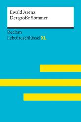 Der gro&szlig;e Sommer von Ewald Arenz: Lekt&uuml;reschl&uuml;ssel mit Inhaltsangabe, Interpretation, Pr&uuml;fungsaufgaben mit L&ouml;sungen, Lernglossar. (Reclam Lekt&uuml;reschl&uuml;ssel XL)