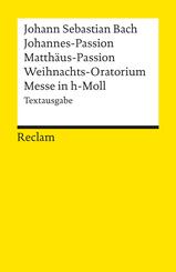 Johannes-Passion &middot; Matth&auml;us-Passion &middot; Weihnachts-Oratorium &middot; Messe in h-Moll