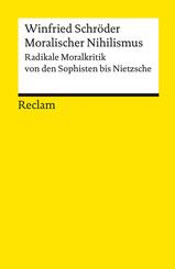 Moralischer Nihilismus. Radikale Moralkritik von den Sophisten bis Nietzsche
