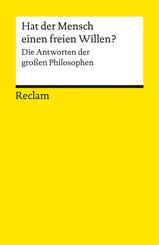 Hat der Mensch einen freien Willen? Die Antworten der gro&szlig;en Philosophen