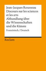 Discours sur les sciences et les arts / Abhandlung &uuml;ber die Wissenschaften und die K&uuml;nste. Franz&ouml;sisch/Deutsch