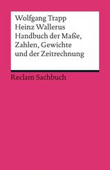 Handbuch der Ma&szlig;e, Zahlen, Gewichte und der Zeitrechnung